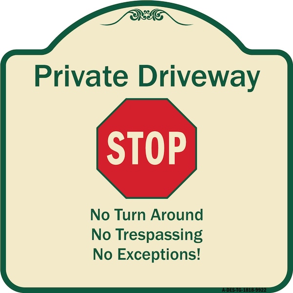 Designer Series-Private Driveway No Turn Around Or Trespassing No Exceptions W, 18" H, TG-1818-9922